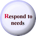 Respond to needs